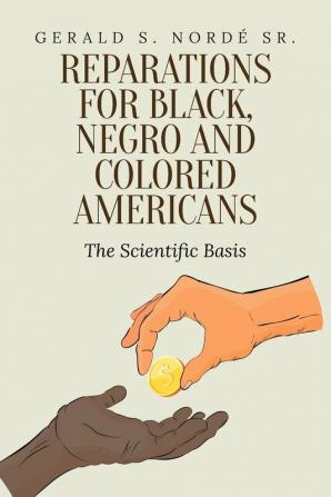 Reparations for Black Negro and Colored Americans: The Scientific Basis