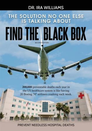 Find the Black Box: Prevent Needless Hospital Deaths: Prevent Needless Hospital Deaths