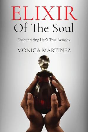 Elixir of the Soul: Encountering Life's True Remedy