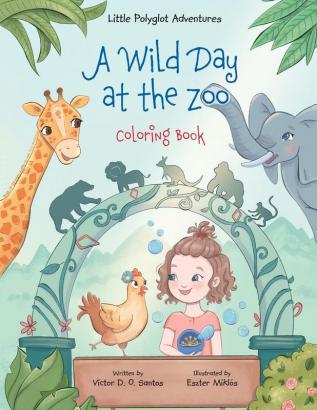 A Wild Day at the Zoo - Coloring Book: 2 (Little Polyglot Adventures)