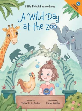 A Wild Day at the Zoo: Children's Picture Book: 2 (Little Polyglot Adventures)