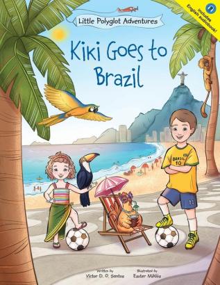 Kiki Goes to Brazil: Children's Picture Book: 4 (Little Polyglot Adventures)