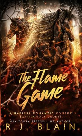 The Flame Game: A Magical Romantic Comedy (with a body count): 16