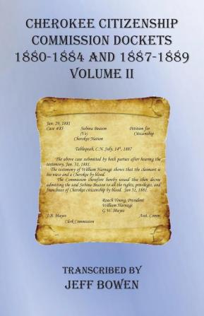 Cherokee Citizenship Commission Dockets Volume II: 1880-1884 and 1887-1889