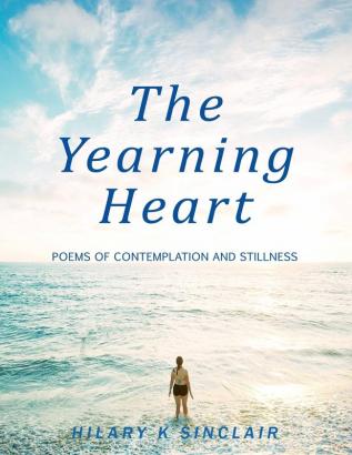 The Yearning Heart: Poems of Contemplation and Stillness