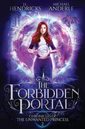 The Forbidden Portal: A YA Halfling Fae UF/Adventure Series: 2 (Chronicles of the Unwanted Princess)