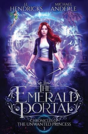 The Emerald Portal: A YA Halfling Fae UF/Adventure Series: 3 (Chronicles of the Unwanted Princess)