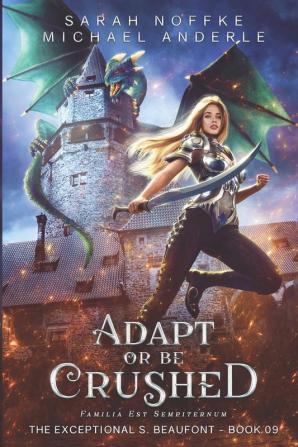 Adapt Or Be Crushed: 9 (The Exceptional S. Beaufont)