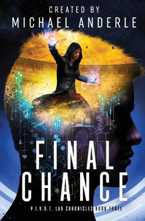 Final Chance: 3 (P.I.V.O.T. Lab Chronicles)