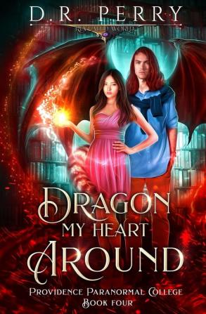 Dragon My Heart Around: 4 (Providence Paranormal College)