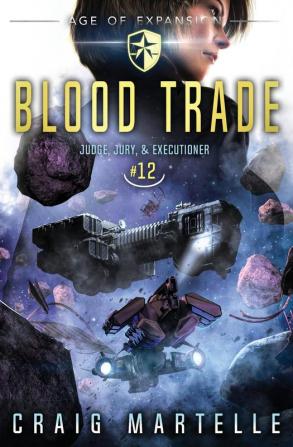 Blood Trade: A Space Opera Adventure Legal Thriller: 12 (Judge Jury Executioner)