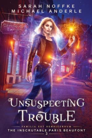 Unsuspecting Trouble: 3 (The Inscrutable Paris Beaufont)