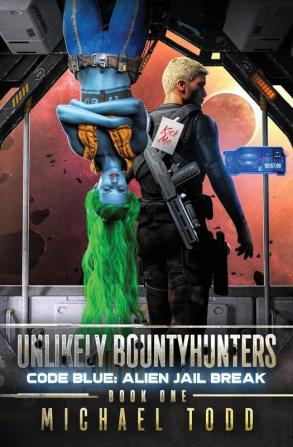 Code Blue: Alien Jail Break: 1 (Unlikely Bountyhunters)