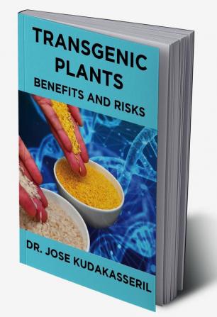 TRANSGENIC PLANTS BENEFITS AND RISKS