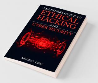 Beginners Guide To Ethical Hacking And Cyber Security