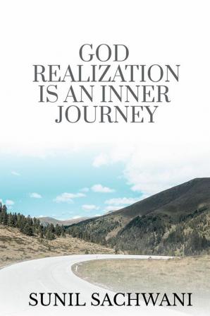 GOD REALIZATION IS AN INNER JOURNEY