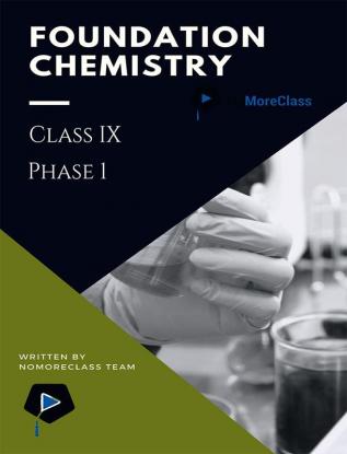 Foundation Chemistry Class IX (Phase 1)