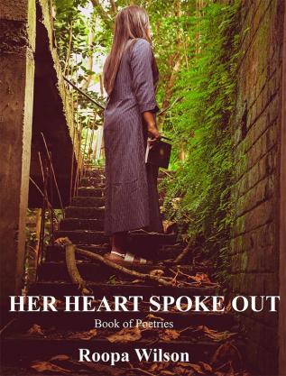 HER HEART SPOKE OUT : Book of Poetries