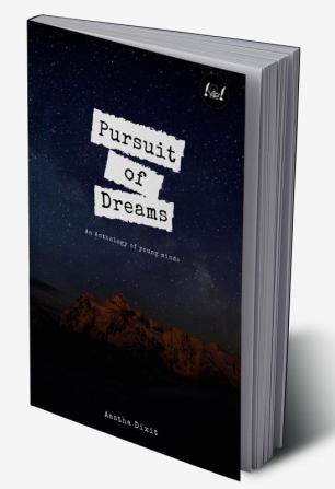 Pursuit of dreams : An anthology of young minds