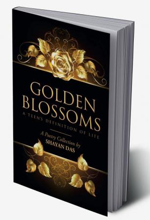 Golden Blossoms : A Teen’s Definition of Life