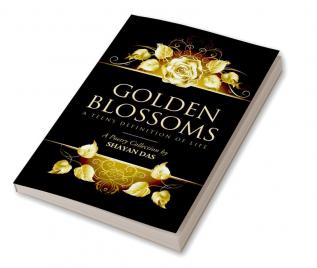 Golden Blossoms : A Teen’s Definition of Life