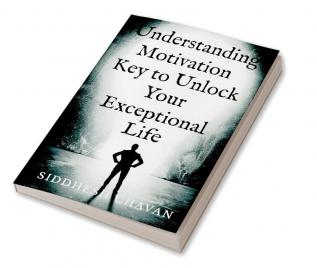 Understanding Motivation Key to Unlock Your Exceptional Life