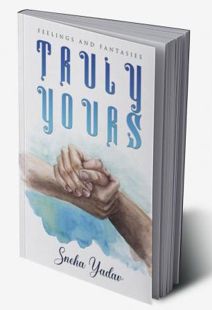 Truly Yours : Feelings and Fantasies