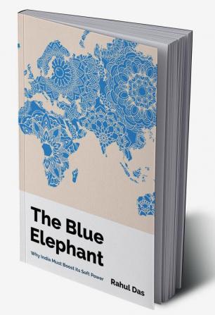 The Blue Elephant : Why India Must Boost its Soft Power