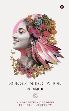 Songs in Isolation Volume 2 : A COLLECTION OF POEMS PENNED IN LOCKDOWN