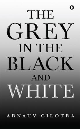 The Grey in the Black and White