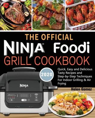 The Official Ninja Foodi Grill Cookbook for Beginners: Quick Easy and Delicious Recipes For Indoor Grilling & Air Frying