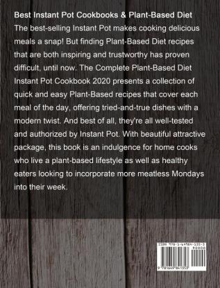 The Complete Plant-Based Diet Instant Pot Cookbook 2020: Fresh Healthy Plant-Based Recipes for Your Electric Pressure Cooker that You Can Make in Half the Time