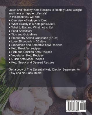 The Essential Keto Diet for Beginners: Quick and Healthy Keto Recipes to Rapidly Lose Weight and Have a Happier Lifestyle. (30-Day Keto Meal Plan)