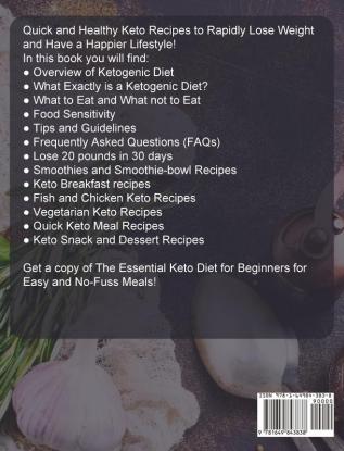 The Essential Keto Diet for Beginners: Quick and Healthy Keto Recipes to Rapidly Lose Weight and Have a Happier Lifestyle. (30-Day Keto Meal Plan)