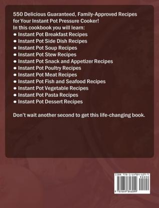 Instant Pot Cookbook for Beginners: 550 Delicious Guaranteed Family-Approved Recipes for Your Instant Pot Pressure Cooker