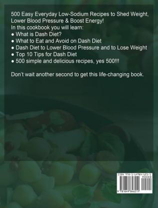 The Essential Dash Diet Cookbook: 500 Easy Everyday Low-Sodium Recipes to Shed Weight Lower Blood Pressure & Boost Energy