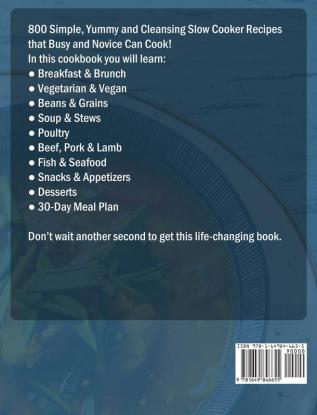 Slow Cooker Cookbook: 800 Simple Yummy and Cleansing Slow Cooker Recipes that Busy and Novice Can Cook