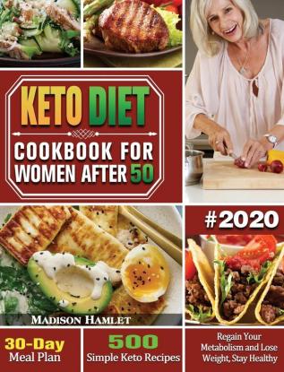 Keto Diet Cookbook for Women After 50 #2020: 500 Simple Keto Recipes - 30-Day Meal Plan - Regain Your Metabolism and Lose Weight Stay Healthy