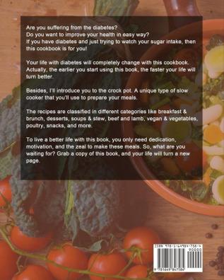 Type-2 Diabetes Crock Pot Cookbook: Simple and Delicious and Healthy Type-2 Diabetes Recipes to Manage Diabetes and Prediabetes with Your Crock Pot Slow Cooker