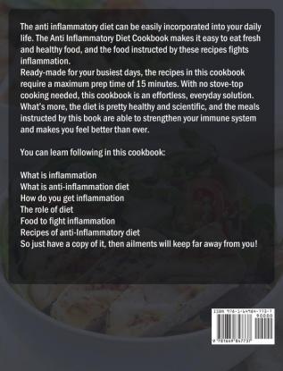 The Easy Anti-Inflammatory Diet Cookbook for Beginners: Simple and Delicious Anti-Inflammatory Diet Recipes to Help You Strengthen Your Immune System and Make You Feel Better Than Ever