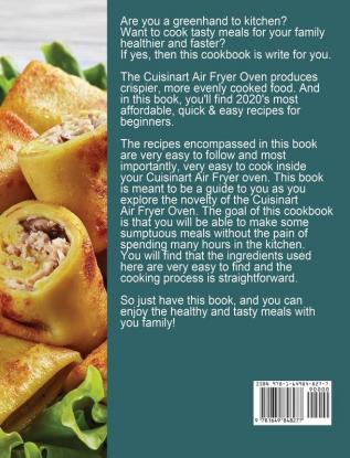 Cuisinart Air Fryer Oven Cookbook for Beginners 2021: Healthy and Quick to Make Recipes for You and Your Family to Further Enjoy Your Healthier Life by Tasty Meals