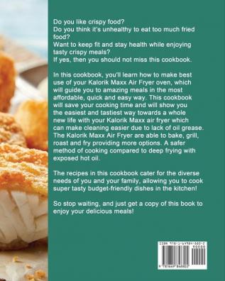 Kalorik Maxx Air Fryer Oven Cookbook: Wonderful Economical and Easy to Follow Recipes for Everyone to Create Delicious Meals and Improve Cooking Skills