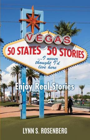 50 States 50 Stories...I Never Thought I'd Live Here: Enjoy Real Stories