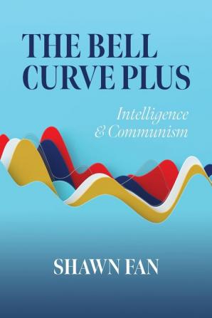 The Bell Curve Plus: Intelligence & Communism