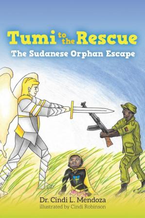 Tumi to the Rescue: The Sudanese Orphan Escape: 2