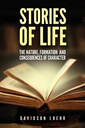 Stories of Life: The Nature Formation and Consequences of Character