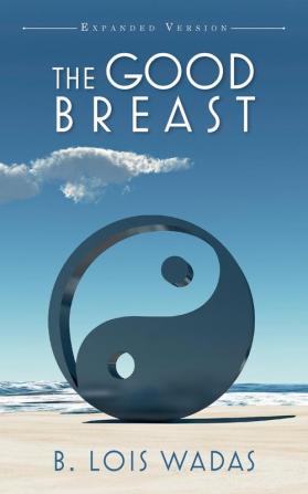 The Good Breast Expanded Version: Relations and You