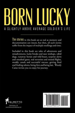 Born Lucky. A Slightly Above Average Soldier's Life