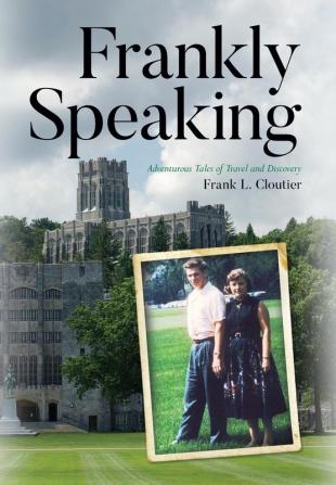 Frankly Speaking: Adventurous Tales of Travel and Discovery