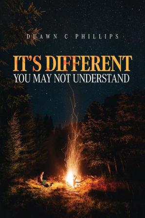 It's Different: You May Not Understand